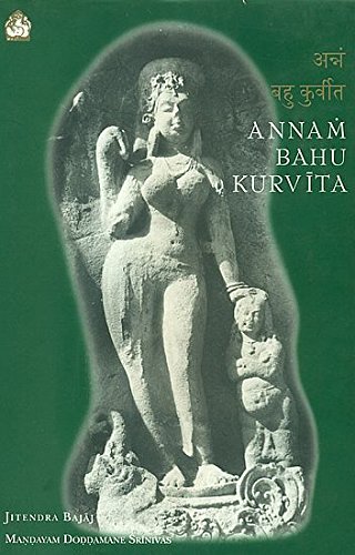 Annam bahu kurviÌ„ta: Recollecting the Indian discipline of growing and sharing food in plenty (9788186041055) by Bajaj, Jitendra