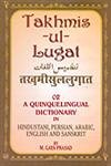 Stock image for Takhmis Ul Lugat or A Quinquelingual Dictionary in Hindustani Persian Arabic English and Sanskrit for sale by Vedams eBooks (P) Ltd