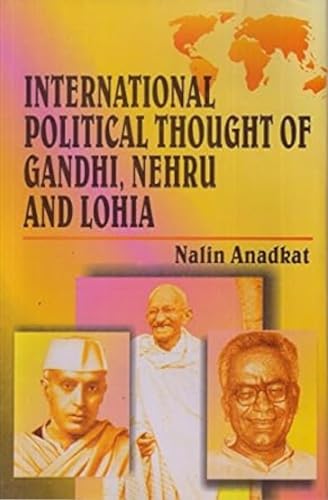 Stock image for International Political Thought of Gandhi, Nehru and Lohia for sale by Books Puddle