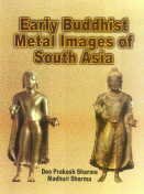 9788186050477: Early Buddhist Metal Images of South Asia [Dec 01, 2002] Sharma, D. P.