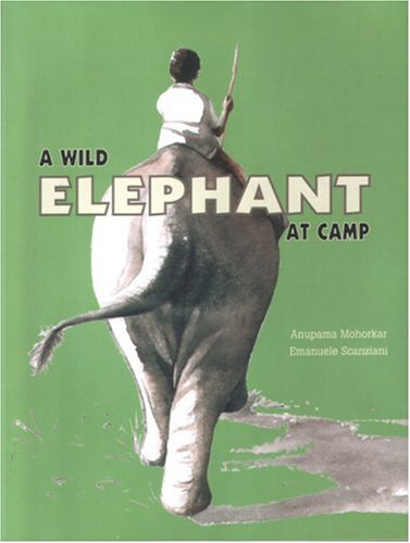 A Wild Elephant at Camp - Anupama Mohorkar
