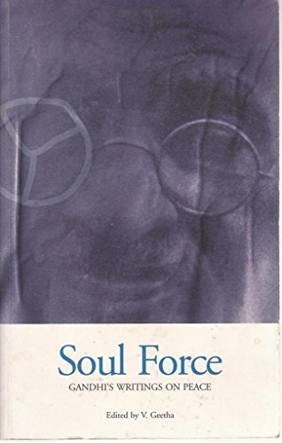Soul Force: Gandhi's Writings on Peace - Mohandas Gandhi