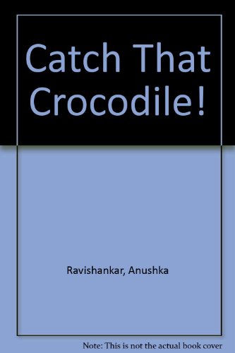 9788186211977: Catch That Crocodile!