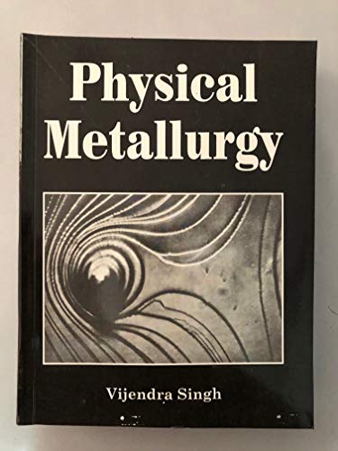 Stock image for Physical Metallurgy for sale by Vedams eBooks (P) Ltd