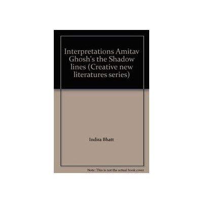 9788186318737: Interpretations Amitav Ghosh's the Shadow lines (Creative new literatures series)