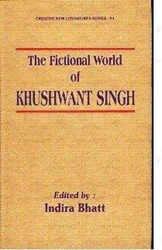 9788186318935: The fictional world of Khushwant Singh (Creative new literatures series)