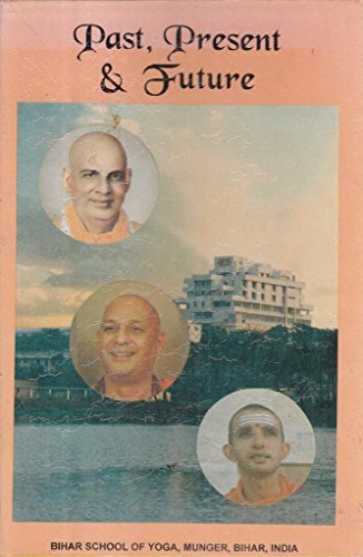 Imagen de archivo de Past, present & future: Consolidated history of Bihar School of Yoga, 1963-1994 a la venta por medimops