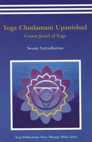 Yoga Chudamani Upanishad: Crown Jewel Of Yoga, Treatise On Kundalini Yoga; Original Sanskrit Text...