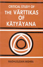 9788186339299: A critical study of the Varttikas of Katyayana