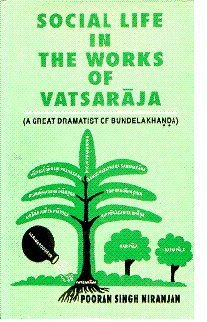Stock image for Social life in the Works of Vatsaraja: A great Dramatist of Bundelakhanda for sale by Books in my Basket