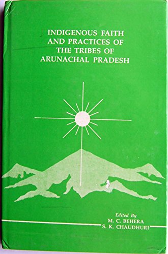 Imagen de archivo de Indigenous Faith and Practices of the Tribes of Arunachal Pradesh a la venta por Yak and Yeti Books