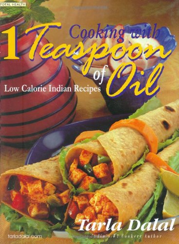 Imagen de archivo de Cooking with 1 Teaspoon of Oil: Low Calorie Indian Recipes (Total Health Series) a la venta por SecondSale