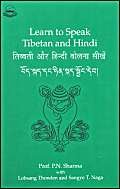 Learn to Speak Tibetan and Hindi (English, Tibetan and Hindi Edition) (9788186470022) by Lobsang Thonden; P. N. Sharma; Sangye T. Naga