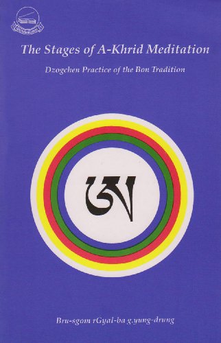 The Stages of A-Khrid Meditation: Dzogchen Practice of the Bon Tradition