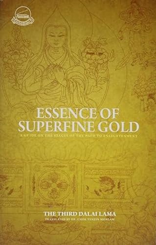 Stock image for Essence of Superfine Gold : A Guide on the Stages of the Path to Enlightenment: The Third Dalai for sale by Vedams eBooks (P) Ltd