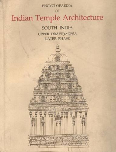 Encyclopaedia of Indian Temple Architecture, Vol. I Part 3 (2 books) South India: Upper Dravidade...