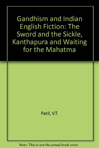 Stock image for Gandhism and Indian English Fiction (The Sword and the Sickle, Kantapura, and Waiting for the Mahatma) for sale by Tony Power, Books