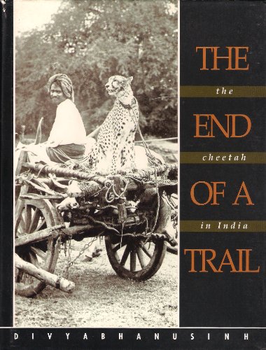 The end of a trail: The cheetah in India (9788186558058) by Divyabhanusinh