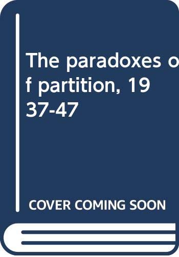 Beispielbild fr The Paradoxes of Partition, 1937-47 zum Verkauf von Books Puddle