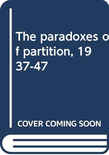 Stock image for The Paradoxes of Partition, 1937-47 for sale by Books Puddle