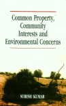 Common property, community interests, and environmental concerns (9788186562833) by Kumar, Suresh