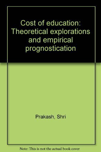 Stock image for Cost of education: Theoretical explorations and empirical prognostication for sale by dsmbooks