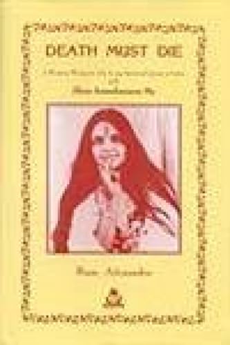 Death Must Die: A Western Woman`s Life-Long Spiritual Quest in India with Shree Anandamayee Ma Ba...