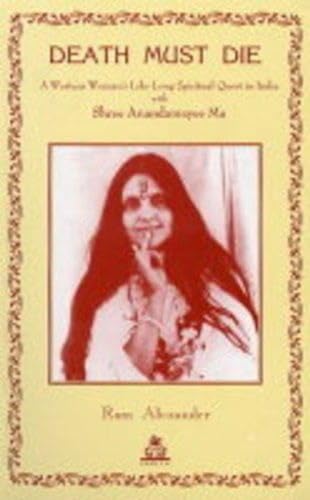 Beispielbild fr Death Must Die : A Western Womans Life Long Spiritual Quest in India With Shree Anandamayee Ma zum Verkauf von Vedams eBooks (P) Ltd