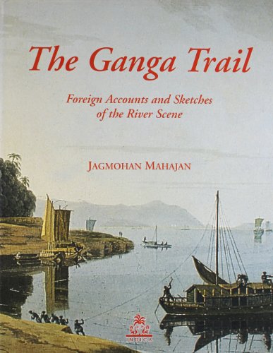 9788186569412: The Ganga Trail: Foreign Accounts and Sketches of the River Scene