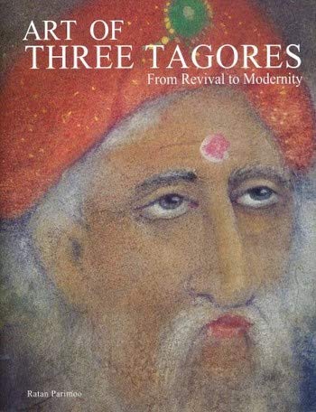 Stock image for Art of Three Tagores: From Revival to Modernity for sale by Books in my Basket