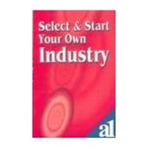 Imagen de archivo de Select and Start Your Own Industry a la venta por Books Puddle
