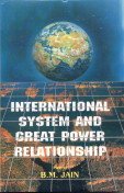 Stock image for International System and the Great Power Relationship : U S China and India for sale by Vedams eBooks (P) Ltd