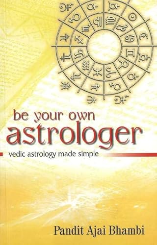 Beispielbild fr Be Your Own Astrologer: Vedic Astrology Made Simple zum Verkauf von Books From California