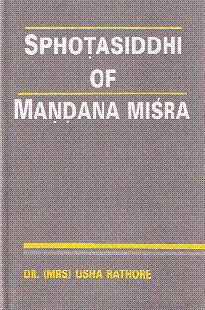 9788186700242: Sphoṭasiddhi of Maṇḍana Miśra: A critical study