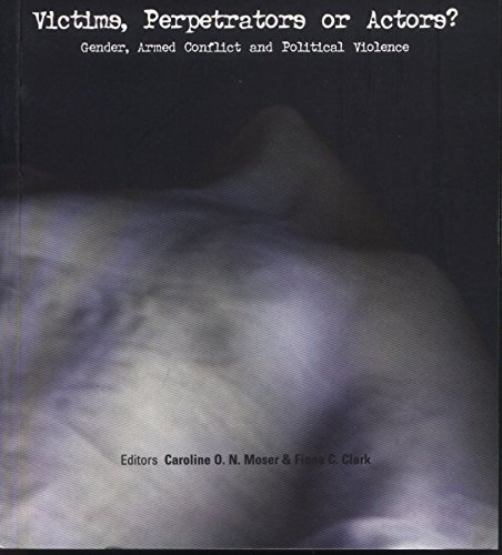 Beispielbild fr Victims Perpetrators or Actors? Gender Armed Conflict and Political Violence zum Verkauf von Vedams eBooks (P) Ltd