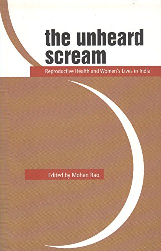 Beispielbild fr The Unheard Scream: Reproductive Health and Women's Lives in India zum Verkauf von WorldofBooks