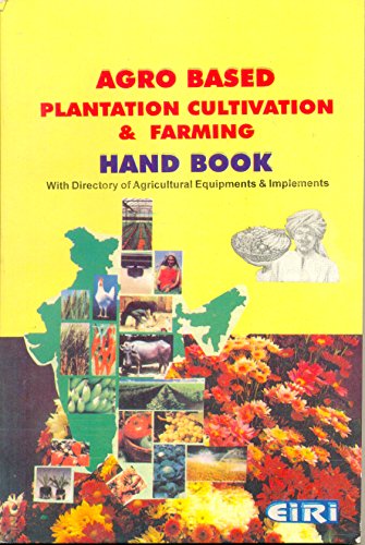 Stock image for Agro-Based Plantation Cultivation and Farming Hand Book for sale by Books Puddle