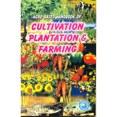 Stock image for Agro Based Hand Book of Cultivation, Plantation and Farming for sale by Books Puddle