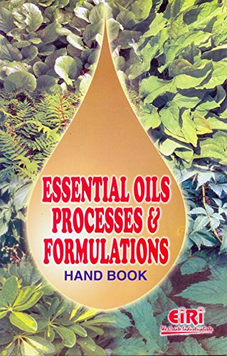 Essential Oils Process and Formulations Handbook