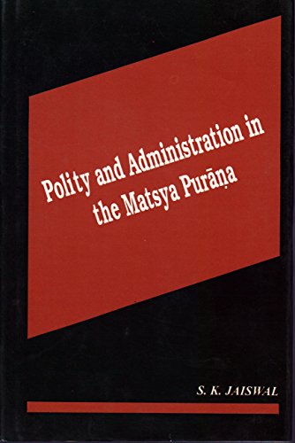 9788186782033: Polity and administration in the Matsya Purāṇa