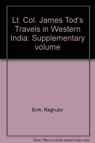 Beispielbild fr Lt. Col. James Tod's: Travels in Western India Supplementary Volume zum Verkauf von Vedams eBooks (P) Ltd