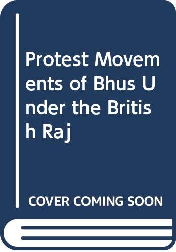 Beispielbild fr Protest Movements of Bhus Under the British Raj zum Verkauf von PBShop.store US