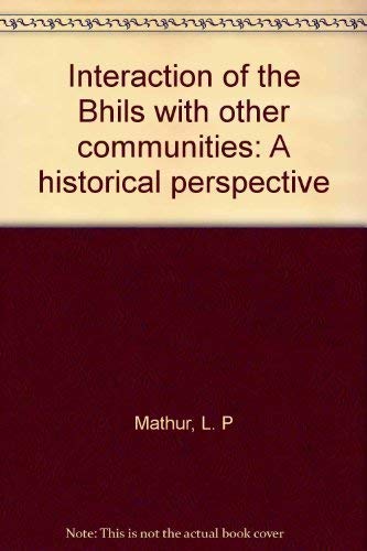 9788186782491: Interaction of the Bhils with other communities: A historical perspective