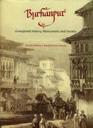 Beispielbild fr Burhanpur: Unexplored History, Monuments and Society zum Verkauf von Books Puddle