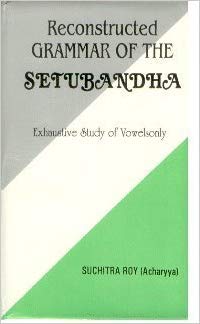 Beispielbild fr Reconstructed Grammar of the Setubandha. (Eexhaustive study of vowels only). zum Verkauf von Antiquariat Alte Seiten - Jochen Mitter