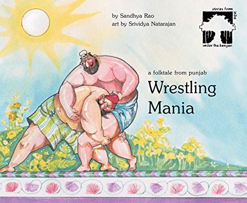 Stock image for Wrestling Mania: A Folk Tale from Punjab for sale by Shalimar Books