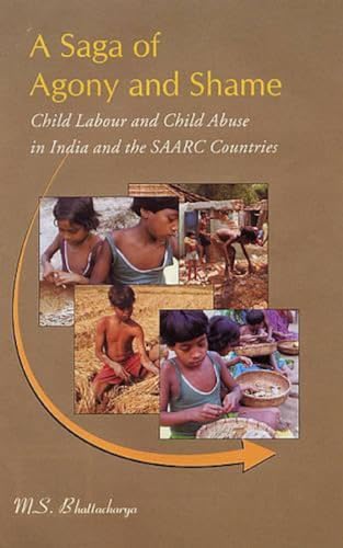 Beispielbild fr A Saga of Agony and Shame Child Labour and Child Abuse in India and the SAARC Countries zum Verkauf von PBShop.store US