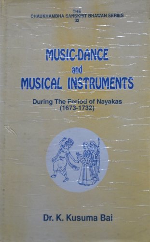 Imagen de archivo de Music-dance & Musical Instruments During the Period of Nayakas 1673-1732 (The Chaukhambha Sanskrit Bhawan series) a la venta por Ergodebooks