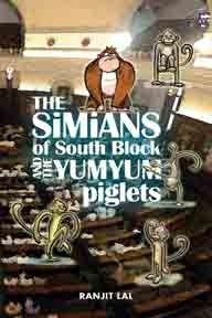 Stock image for The Simians Of South Block And The Yumyum Piglets for sale by Books in my Basket