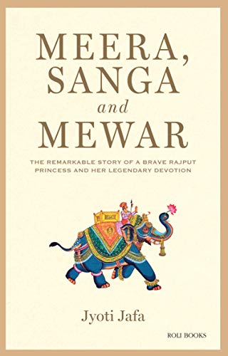 Beispielbild fr Meera, Sanga And Mewar: The Remarkable Story of A Brave Rajput Princess and Her Legendary Devotion zum Verkauf von Vedams eBooks (P) Ltd